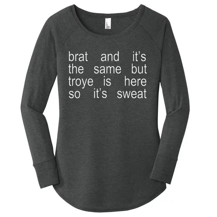 Brat And ItS The Same But Troye Is Here So ItS Sweat Women's Perfect Tri Tunic Long Sleeve Shirt