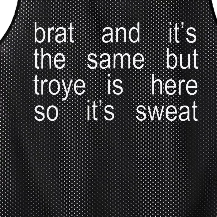 Brat And ItS The Same But Troye Is Here So ItS Sweat Mesh Reversible Basketball Jersey Tank