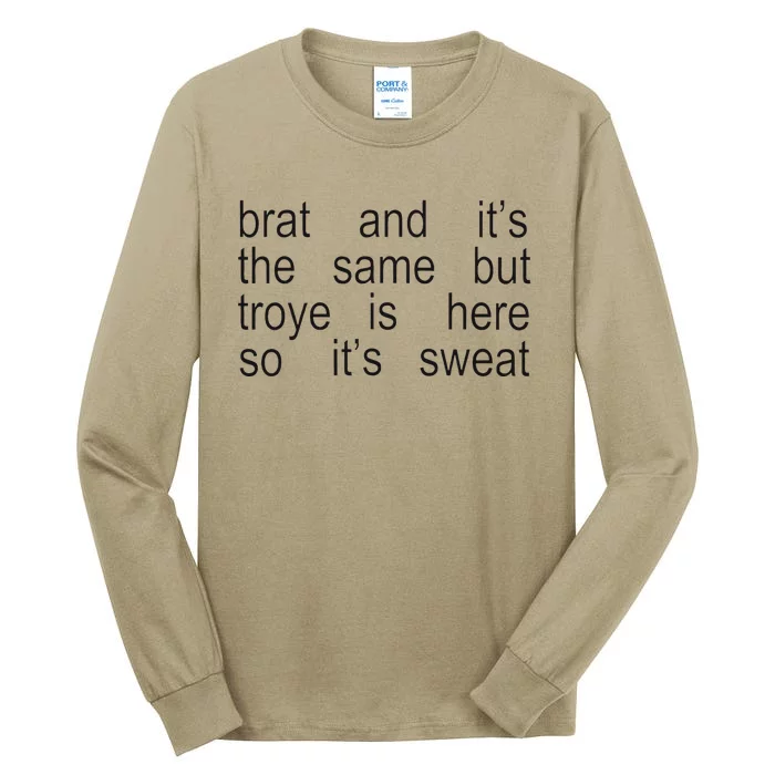 Brat And ItS The Same But Troye Is Here So ItS Sweat Tall Long Sleeve T-Shirt