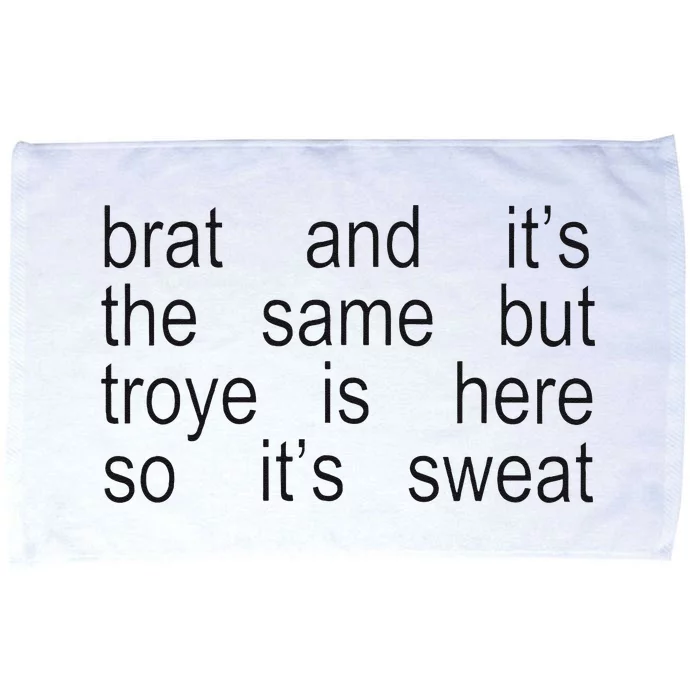 Brat And ItS The Same But Troye Is Here So ItS Sweat Microfiber Hand Towel