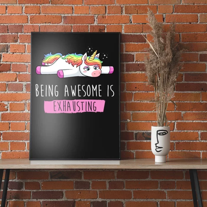 Being Awesome Is Exhausting Funny Unicorn Poster