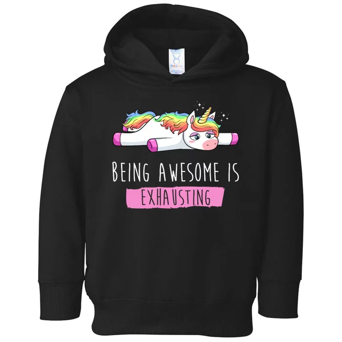 Being Awesome Is Exhausting Funny Unicorn Toddler Hoodie