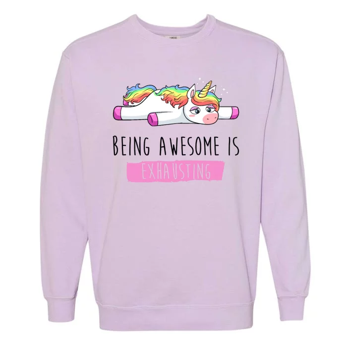 Being Awesome Is Exhausting Funny Unicorn Garment-Dyed Sweatshirt