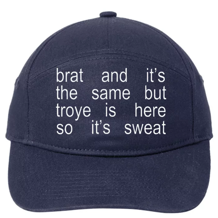 Brat And ItS The Same But Troye Is Here So ItS Sweat 7-Panel Snapback Hat