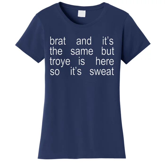 Brat And ItS The Same But Troye Is Here So ItS Sweat Women's T-Shirt