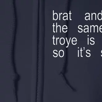 Brat And ItS The Same But Troye Is Here So ItS Sweat Full Zip Hoodie