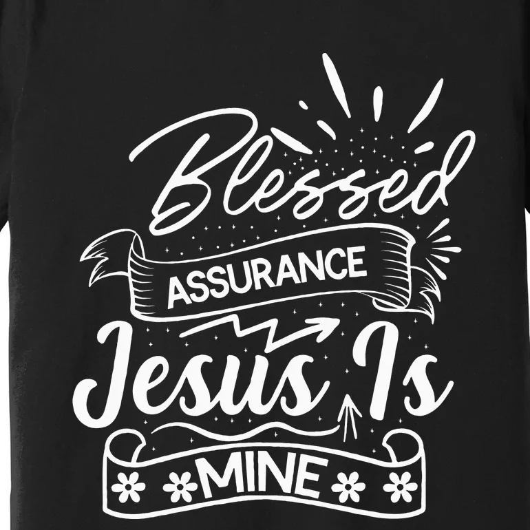 Blessed Assurance Jesus Is Mine Graphic For Women And Premium T-Shirt