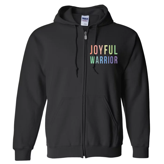 Be A Joyful Warrior For Kamala Harris Tim Walz 2024 Full Zip Hoodie