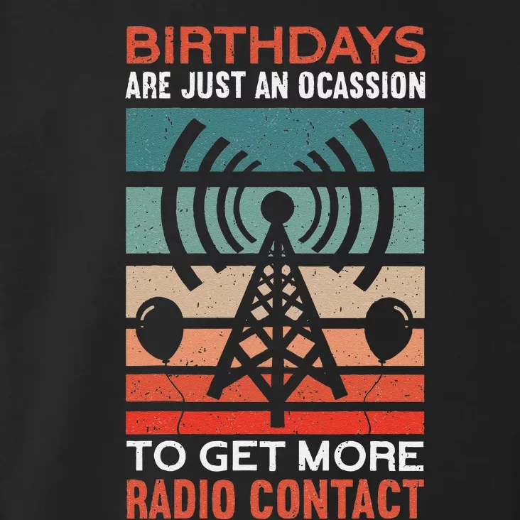 Birthdays Are Just An Occasion To Get More Ham Radio Contact Toddler Hoodie