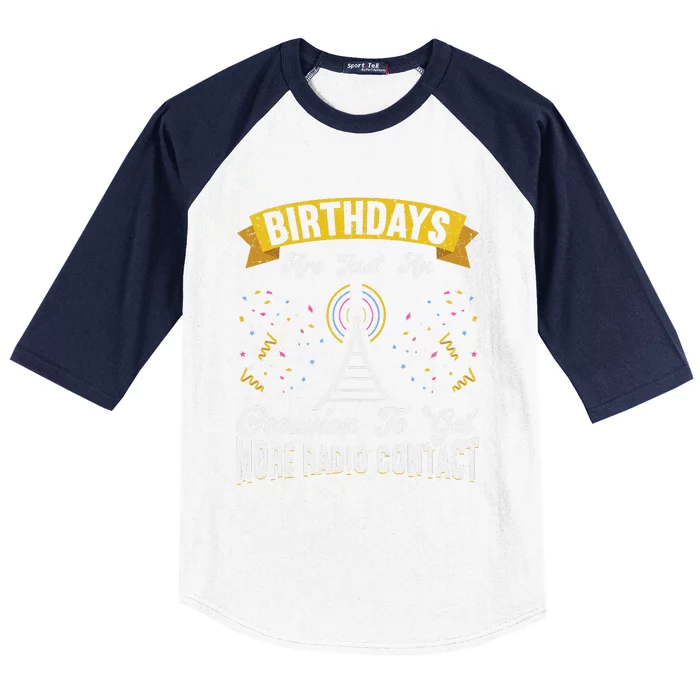 Birthdays Are Just An Occasion To Get More Ham Radio Contact Baseball Sleeve Shirt