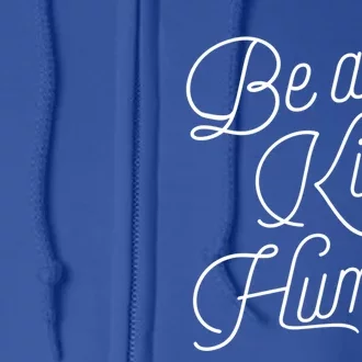 Be A Kind Hu Decent Awesome Person Designs Gift Full Zip Hoodie