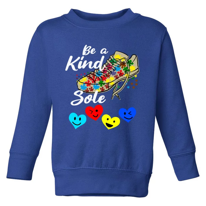 Be A Kind Sole Autism Awareness Great Gift Toddler Sweatshirt