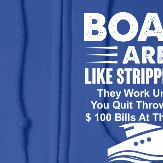 Boats Are Like Strippers They Work Until You Quit Throwing Gift Full Zip Hoodie