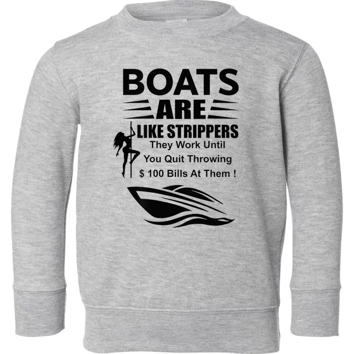 Boats Are Like Strippers In Back Toddler Sweatshirt