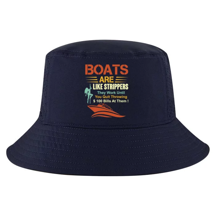 Boats Are Like Strippers They Work Until You Quit Throwing Cool Comfort Performance Bucket Hat