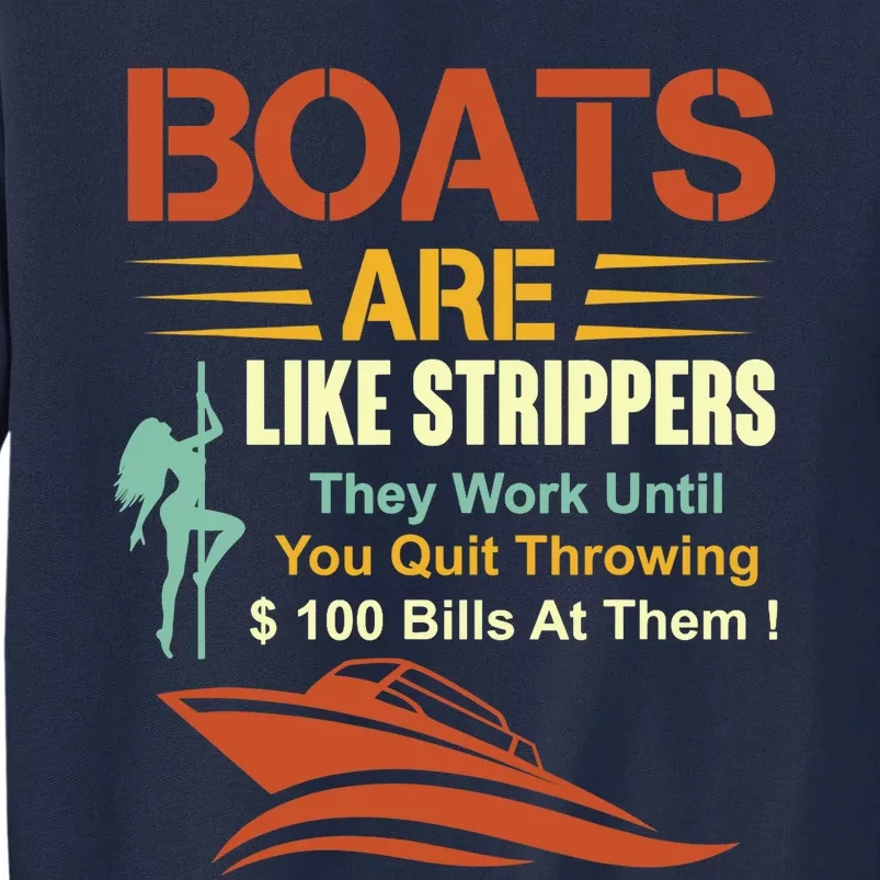 Boats Are Like Strippers They Work Until You Quit Throwing Tall Sweatshirt