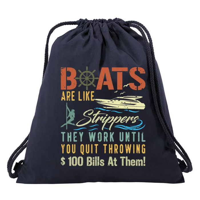 Boats Are Like Strippers They Work Until You Quit Throwing Drawstring Bag