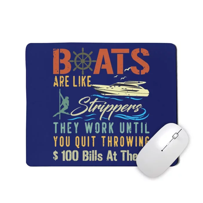 Boats Are Like Strippers They Work Until You Quit Throwing Mousepad