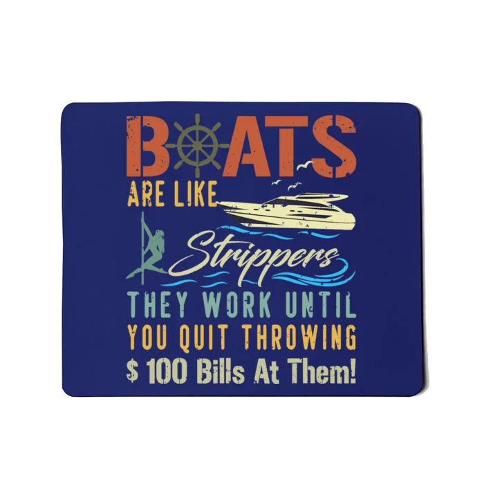 Boats Are Like Strippers They Work Until You Quit Throwing Mousepad