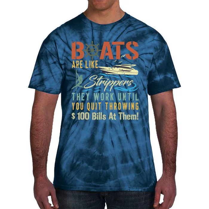 Boats Are Like Strippers They Work Until You Quit Throwing Tie-Dye T-Shirt