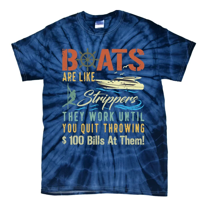 Boats Are Like Strippers They Work Until You Quit Throwing Tie-Dye T-Shirt