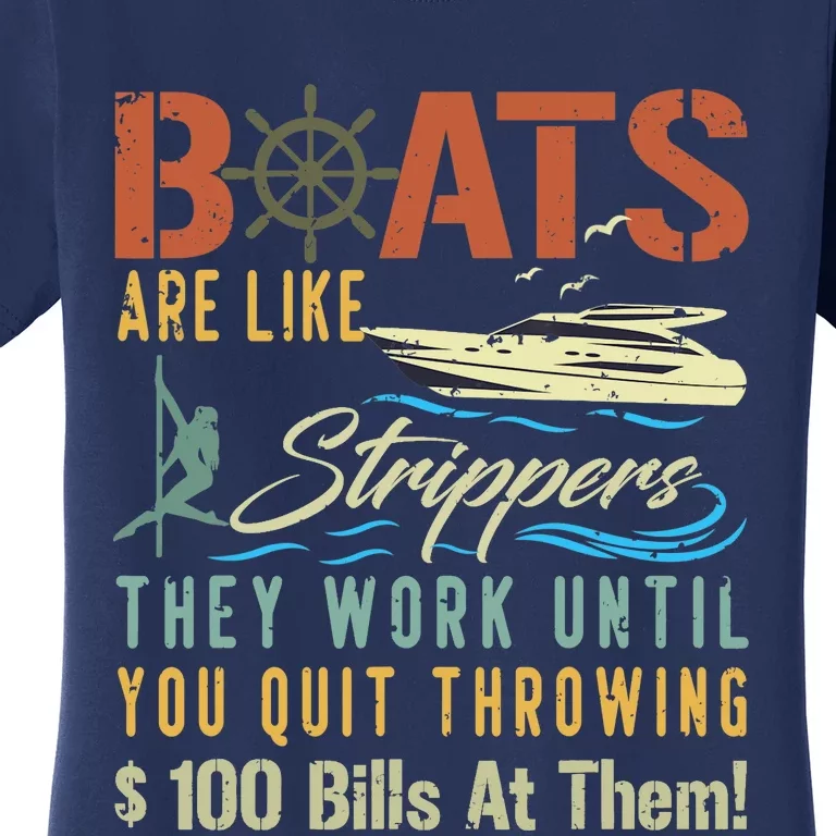 Boats Are Like Strippers They Work Until You Quit Throwing Women's T-Shirt