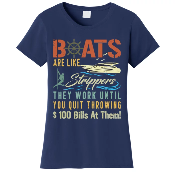 Boats Are Like Strippers They Work Until You Quit Throwing Women's T-Shirt