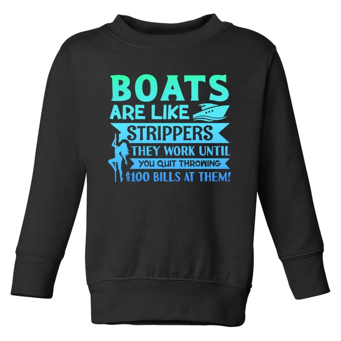 Boats Are Like Strippers They Work Until You Quit Throwing Toddler Sweatshirt