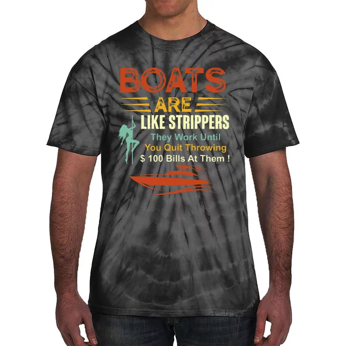 Boats Are Like Strippers They Work Until You Quit Throwing Tie-Dye T-Shirt