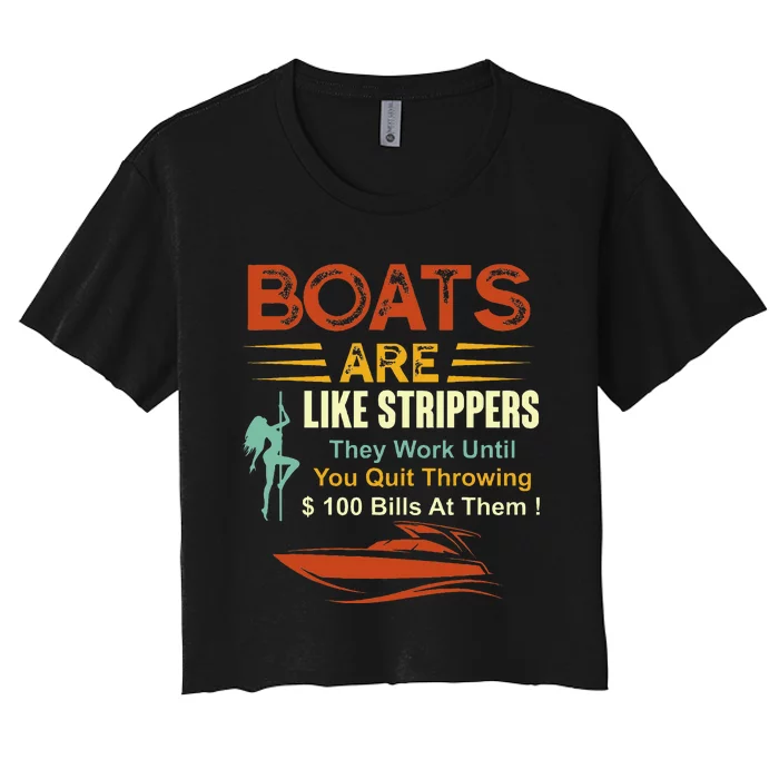 Boats Are Like Strippers They Work Until You Quit Throwing Women's Crop Top Tee