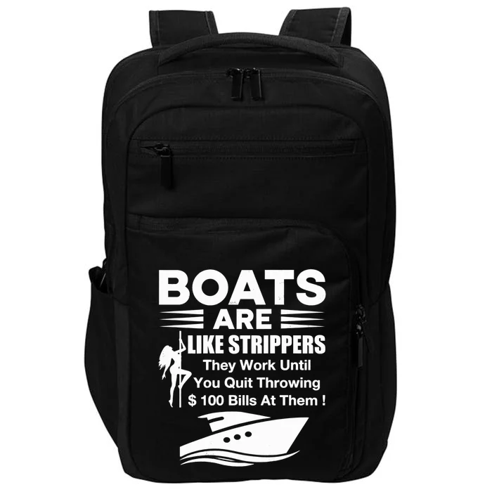 Boats Are Like Strippers They Work Until You Quit Throwing Impact Tech Backpack