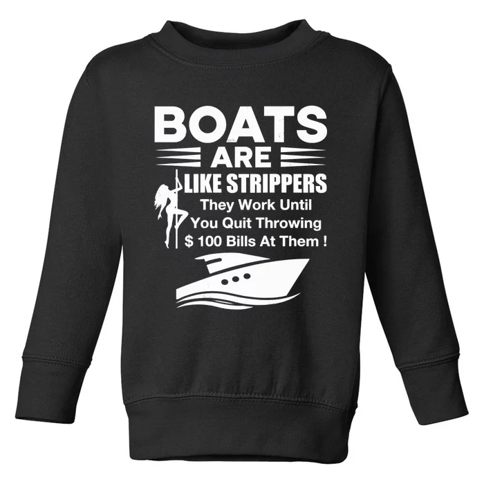 Boats Are Like Strippers They Work Until You Quit Throwing Toddler Sweatshirt