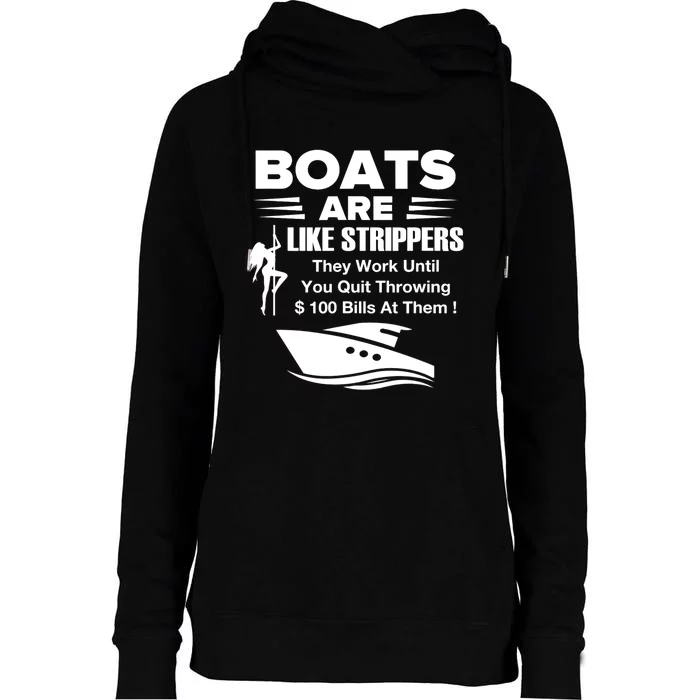 Boats Are Like Strippers They Work Until You Quit Throwing Womens Funnel Neck Pullover Hood