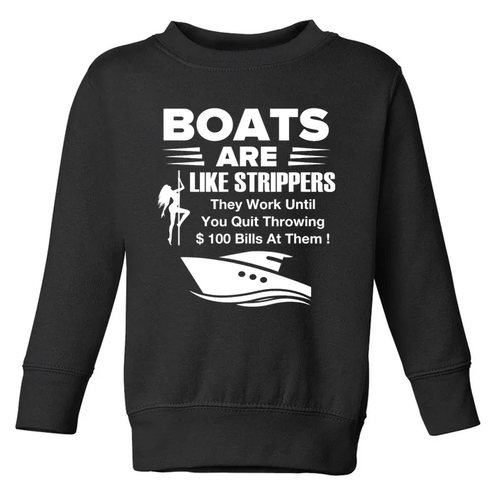 Boats Are Like Strippers They Work Until You Quit Throwing Toddler Sweatshirt