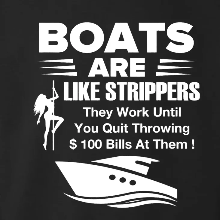 Boats Are Like Strippers They Work Until You Quit Throwing Toddler Hoodie