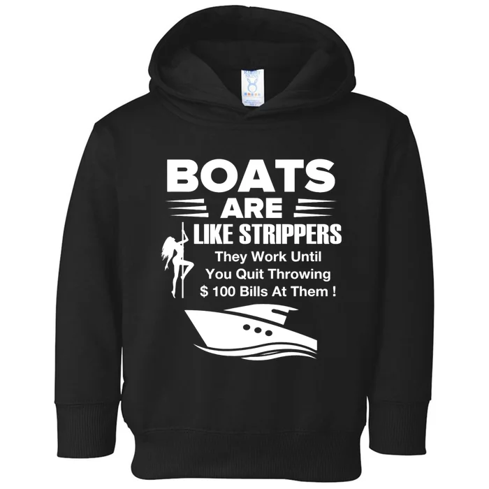 Boats Are Like Strippers They Work Until You Quit Throwing Toddler Hoodie