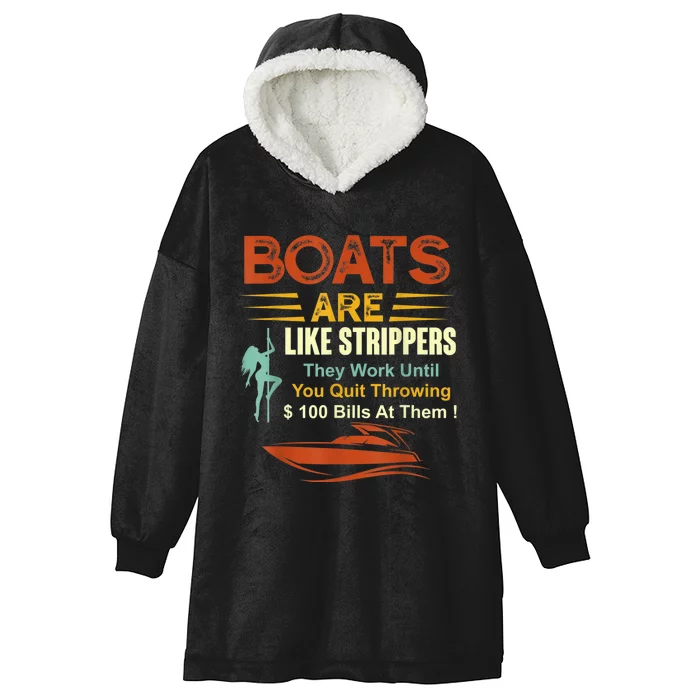 Boats Are Like Strippers They Work Until You Quit Throwing Hooded Wearable Blanket