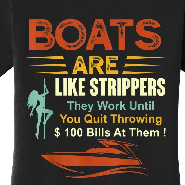 Boats Are Like Strippers They Work Until You Quit Throwing Women's T-Shirt