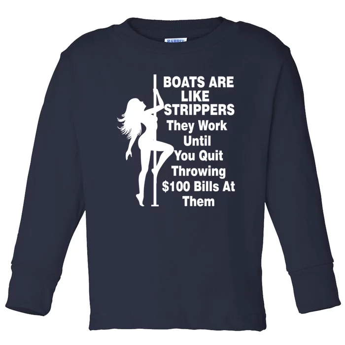 Boats Are Like Strippers They Work Until You Quit Throwing Toddler Long Sleeve Shirt