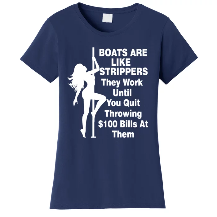 Boats Are Like Strippers They Work Until You Quit Throwing Women's T-Shirt