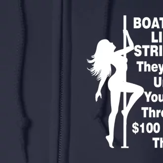 Boats Are Like Strippers They Work Until You Quit Throwing Full Zip Hoodie