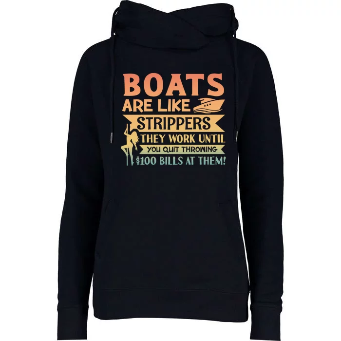 Boats Are Like Strippers They Work Until You Quit Throwing Womens Funnel Neck Pullover Hood