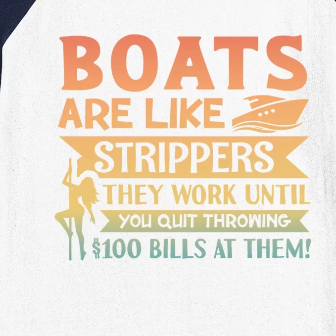 Boats Are Like Strippers They Work Until You Quit Throwing Baseball Sleeve Shirt