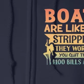 Boats Are Like Strippers They Work Until You Quit Throwing Full Zip Hoodie