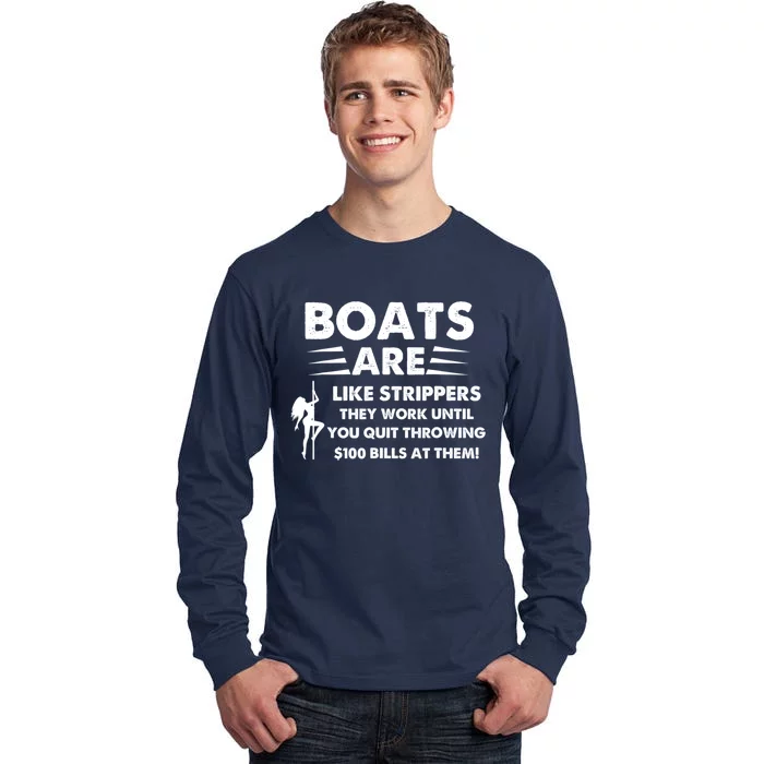 Boats Are Like Strippers They Work Until You Quit Throwing Tall Long Sleeve T-Shirt