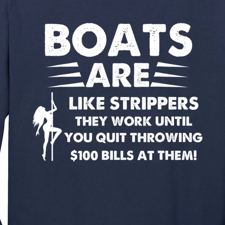 Boats Are Like Strippers They Work Until You Quit Throwing Tall Long Sleeve T-Shirt