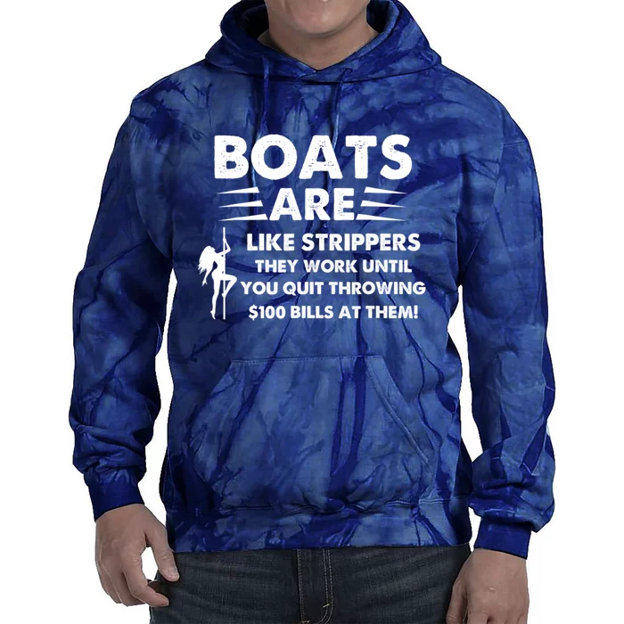 Boats Are Like Strippers They Work Until You Quit Throwing Tie Dye Hoodie