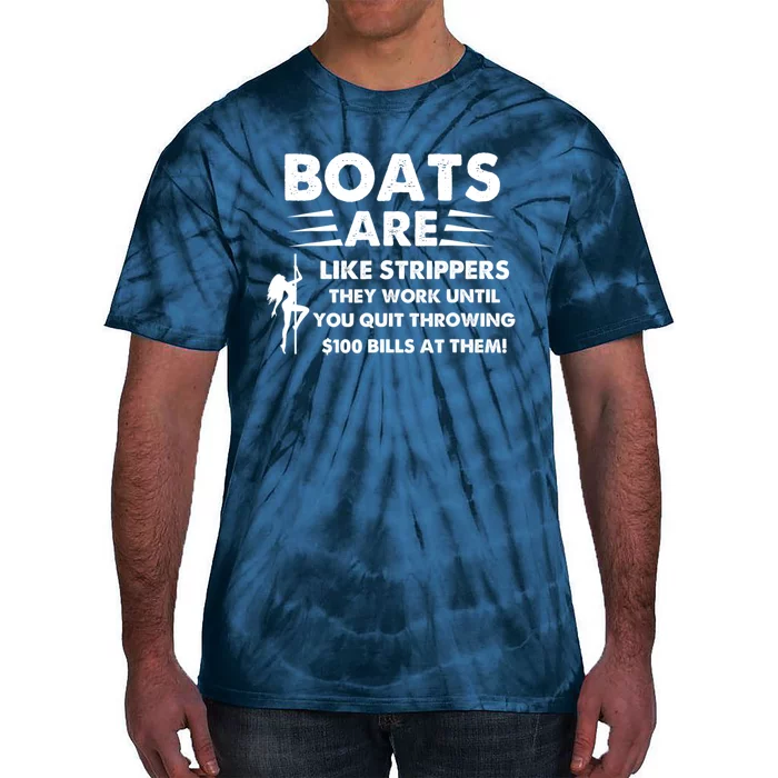 Boats Are Like Strippers They Work Until You Quit Throwing Tie-Dye T-Shirt