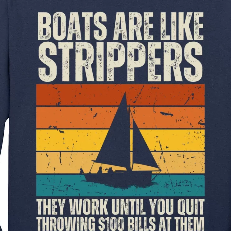 Boats Are Like Strippers They Work Until You Quit Throwing Tall Long Sleeve T-Shirt