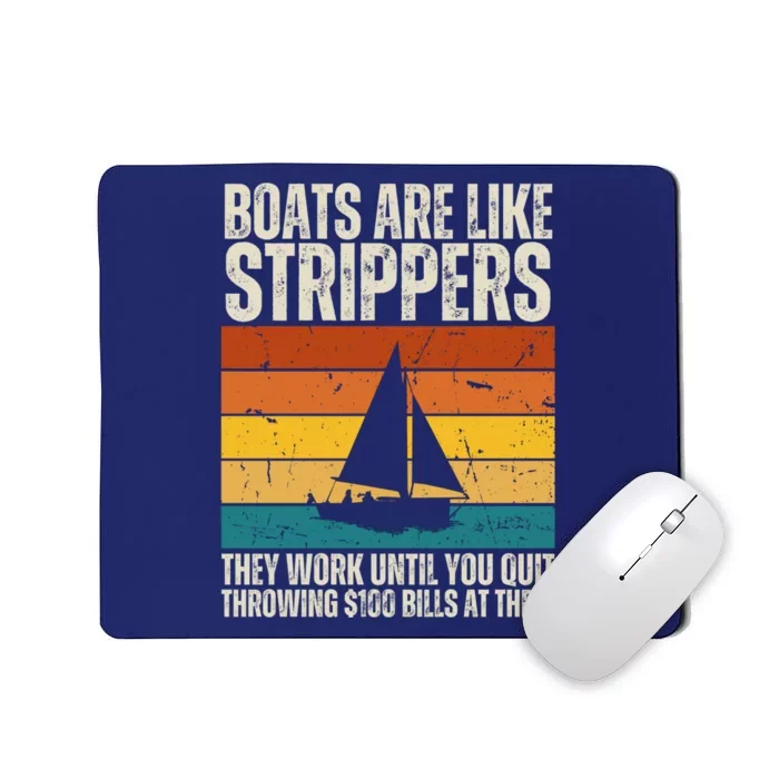 Boats Are Like Strippers They Work Until You Quit Throwing Mousepad